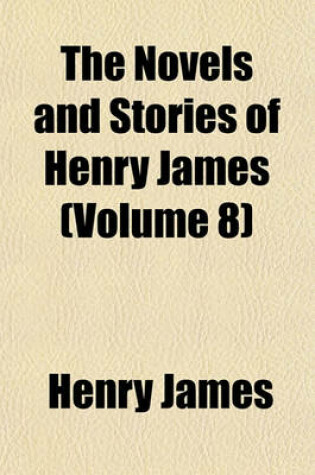 Cover of The Novels and Stories of Henry James (Volume 8)