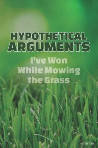 Cover of Hypothetical Arguments I've Won While Mowing the Grass