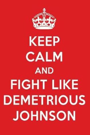 Cover of Keep Calm and Fight Like Demetrious Johnson