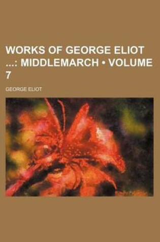 Cover of Works of George Eliot (Volume 7); Middlemarch