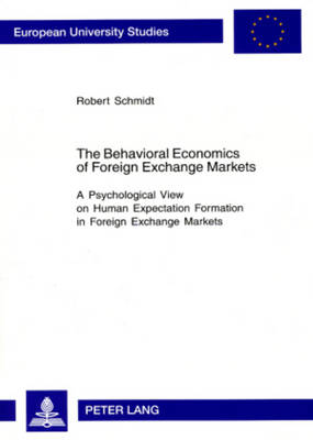 Book cover for The Behavioral Economics of Foreign Exchange Markets