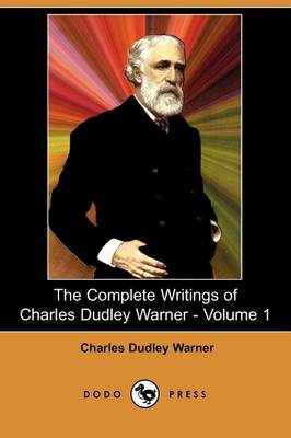 Book cover for The Complete Writings of Charles Dudley Warner - Volume 1 (Dodo Press)