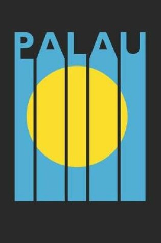 Cover of Vintage Palau Notebook - Retro Palau Planner - Palauan Flag Diary - Palau Travel Journal