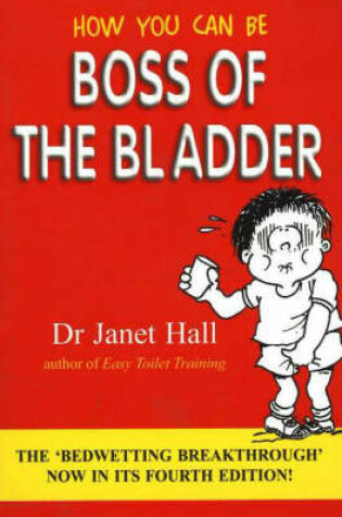 Cover of How You Can Be Boss of the Bladder, 2nd Edition