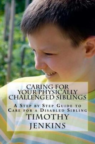 Cover of Caring for Your Physically Challenged Siblings