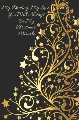 Book cover for My Darling, My Love, You Will Always Be My Christmas Miracle