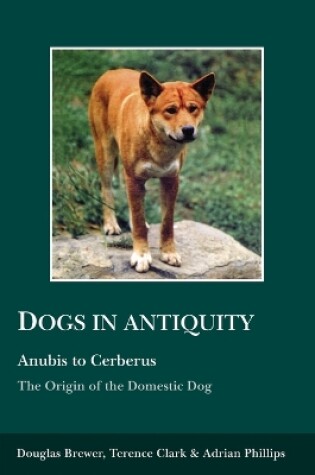 Cover of Dogs in Antiquity: Anubis to Cerberus