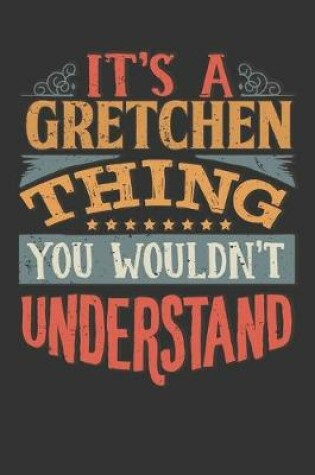 Cover of Its A Gretchen Thing You Wouldnt Understand