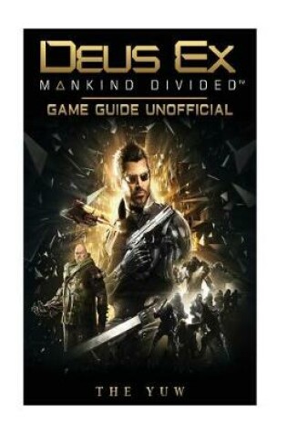 Cover of Deus Ex Mankind Game Guide Unofficial