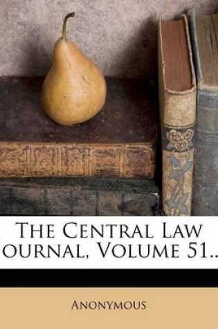 Cover of The Central Law Journal, Volume 51...