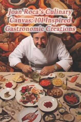 Cover of Joan Roca's Culinary Canvas