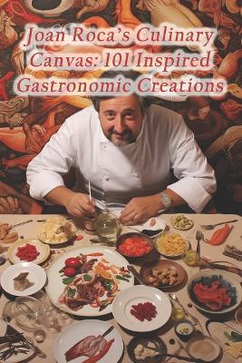 Cover of Joan Roca's Culinary Canvas