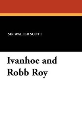 Cover of Ivanhoe and Robb Roy