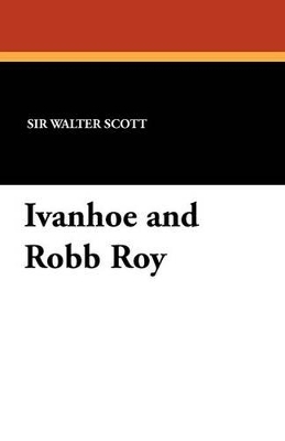 Book cover for Ivanhoe and Robb Roy