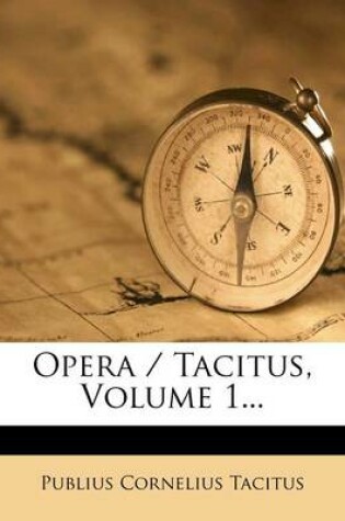 Cover of Opera / Tacitus, Volume 1...