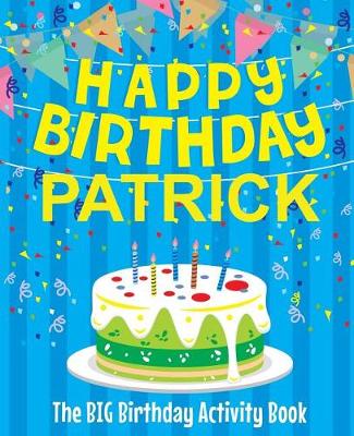 Book cover for Happy Birthday Patrick - The Big Birthday Activity Book