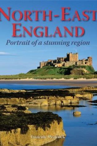 Cover of North-East England - Portrait of a Stunning Region