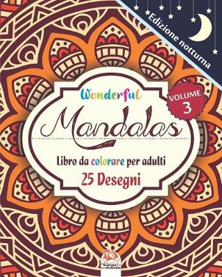 Cover of Wonderful Mandalas 3 - Edizione notturna - Libro da Colorare per Adulti