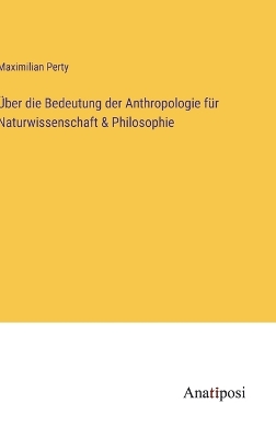 Book cover for Über die Bedeutung der Anthropologie für Naturwissenschaft & Philosophie