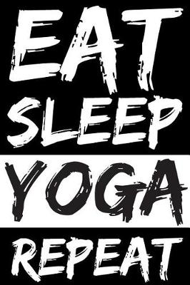 Book cover for Eat Sleep Yoga Repeat