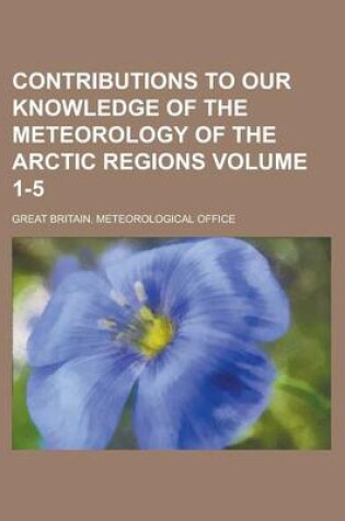 Cover of Contributions to Our Knowledge of the Meteorology of the Arctic Regions Volume 1-5