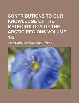 Book cover for Contributions to Our Knowledge of the Meteorology of the Arctic Regions Volume 1-5