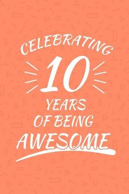 Book cover for Celebrating 10 Years Of Being Awesome