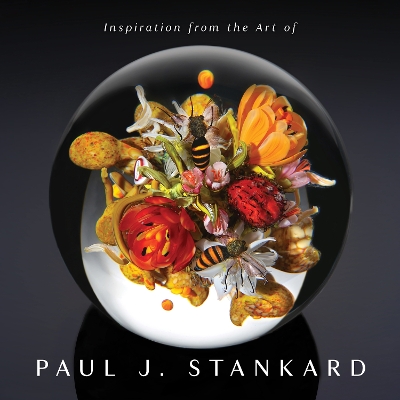 Book cover for Inspiration from the Art of Paul J. Stankard: A Window Into My Studio and Soul