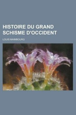 Cover of Histoire Du Grand Schisme D'Occident