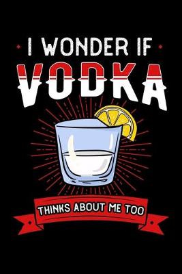 Book cover for I Wonder If Vodka Thinks About Me Too