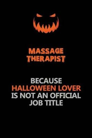 Cover of Massage Therapist Because Halloween Lover Is Not An Official Job Title