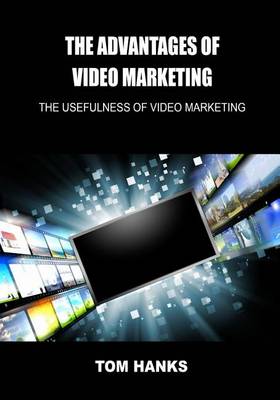 Book cover for The Advantages of Video Marketing