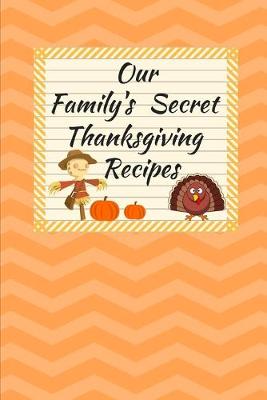 Book cover for Our Family's Secret Thanksgiving Recipes