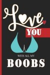 Book cover for Love You With All My Boobs