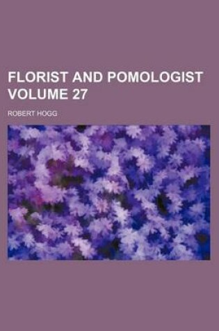 Cover of Florist and Pomologist Volume 27