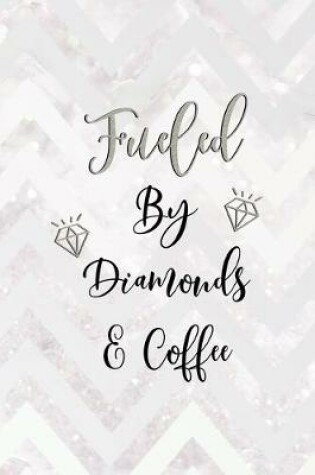 Cover of Fueled By Diamonds & Coffee
