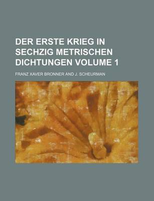 Book cover for Der Erste Krieg in Sechzig Metrischen Dichtungen Volume 1