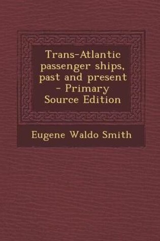 Cover of Trans-Atlantic Passenger Ships, Past and Present