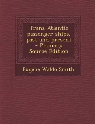 Book cover for Trans-Atlantic Passenger Ships, Past and Present