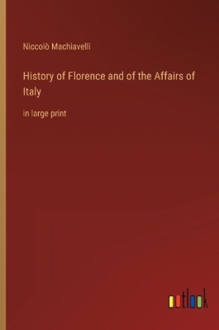 Cover of History of Florence and of the Affairs of Italy