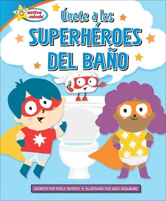 Book cover for Únete a Los Superhéroes del Baño (Join the Potty Squad)