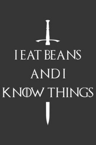 Cover of I Eat Beans And I Know Things Notebook