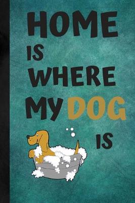 Book cover for Home Is Where My Dog Is