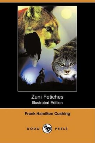Cover of Zuni Fetiches (Illustrated Edition) (Dodo Press)