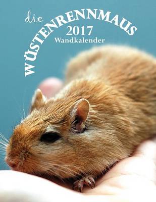 Book cover for Die Wustenrennmaus 2017 Wandkalender (Ausgabe Deutschland)