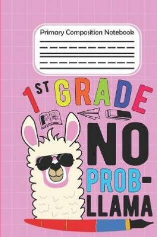 Cover of 1st Grade No Prob Llama - Primary Composition Notebook