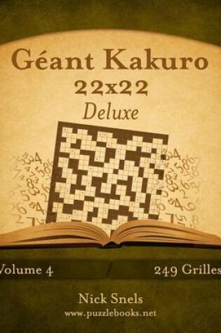 Cover of Geant Kakuro 22x22 Deluxe - Volume 4 - 249 Grilles