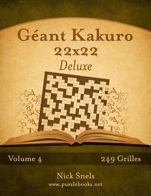 Book cover for Geant Kakuro 22x22 Deluxe - Volume 4 - 249 Grilles