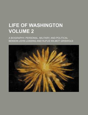 Book cover for Life of Washington Volume 2; A Biography, Personal, Military, and Political