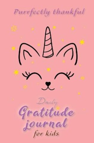 Cover of Purrfectly Thankful! Daily Gratitude Journal for Kids (A5 - 5.8 x 8.3 inch)